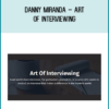 Danny Miranda – Art Of Interviewing
