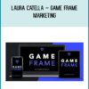 Laura Catella – Game Frame Marketing