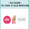 Alex Beadon – The School of Killer Impressions