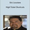Eric Louviere – High Ticket Shortcuts