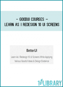 http://tenco.pro/product/goodui-courses-learn-redesign-10-ui-screens/