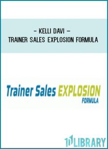Kelli Davi – Trainer Sales Explosion Formula at Tenlibrary.com