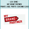 Lisa Diane – (MY BRAND PARTNER) – Private Label Profits Coaching Class