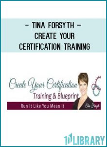 Tina Forsyth – Create Your Certification Training at Tenlibrary.com