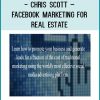 Chris Scott – Facebook Marketing for Real Estate at Tenlibrary.com