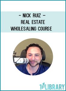Nick Ruiz – Real Estate Wholesaling Course at Tenlibrary.com