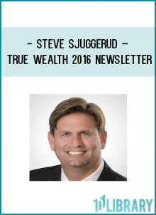 Dr. Steve Sjuggerud’s investment philosophy in True Wealth is simple: