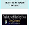 The Future of Healing Conference at Tenlibrary.com