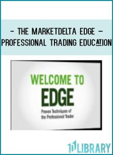 The MarketDelta Edge – PROFESSIONAL TRADING EDUCATION at Tenlibrary.com
