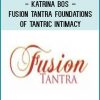 Katrina Bos – Fusion Tantra – Foundations of Tantric Intimacy at Tenlibrary.com