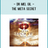 he MetaSecret by Dr. Mel Gill The movie THE SECRET revealed to us