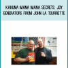 Kahuna Mana Mana Secrets, Joy Generators from John La Tourrette at Midlibrary.com