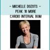 Michelle Dozots - Peak 10 More Cardio Interval Bum at Tenlibrảy.com