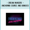 Dream Invaders Anchoring Course and Bonuses