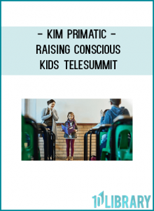 Been there, done that! And thus was born the Raising Conscious Kids Telesummit: to provide support and inspiration to parents, teachers, caregivers and influencers of children....