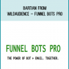 Bartian from WildAudience – Funnel Bots Pro at Midlibrary.com