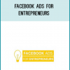 Bottom line, Funnels & Ads For Entrepreneurs Will Teach You to Run Successful Ads for Your Own Business or as an Agency!
