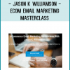 Jason K Williamson – eCom eMail Marketing Masterclass At tenco.pro