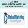 Jeff Smith – Medical Marketing Mastery 100k Local Marketing Business At tenco.pro