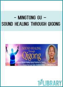 Mingtong Gu – Sound Healing Through Qigong at Tenlibrary.com