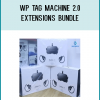 For Tag Machine Customers OnlyWe Created 5 New Extensions Just For You...(this is exactly what you asked)