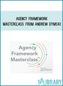 Agency Framework Masterclass from Andrew Dymski at Midlibrary.com