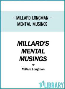 Millard agreed with me, and we decided to release the collection now known as “Millard’s Mental Musings”.