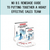 No B.S.Renegade Guide To Putting Together A Highly Effective Sales TeamDan Kennedy