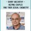 A902 Helping Couples Find Their Sexual Chemistry Session 1: Session 2: Session 3: Meet Presenter Barry McCarthy, PhD Barry McCarthy, Ph.D., is a diplomate in clinical psychology and practices at the Washington Psychological Center