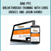 http://tenco.pro/product/bing-ppc-breakthrough-training-with-chris-groves-and-jason-harris/