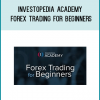 Course DescriptionInvestopedia Academy and instructor John Jagerson have created Forex Trading for Beginners, an exciting course that teaches you the fundamentals of how to trade currency in the global foreign exchange market (Forex), one of the most exciting, fast-paced markets around.