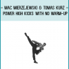 Power High Kicks with No Warm-Up! Add height and devastating power to your cold kicks! Learn the essential techniques that will let you kick high and with power without any warm-up! Reduce your chance of injury! Learn exercises and drills that make sure your hips and knees don't hurt when you throw high side and roundhouse kicks.