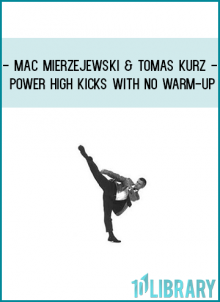 Power High Kicks with No Warm-Up! Add height and devastating power to your cold kicks! Learn the essential techniques that will let you kick high and with power without any warm-up! Reduce your chance of injury! Learn exercises and drills that make sure your hips and knees don't hurt when you throw high side and roundhouse kicks.