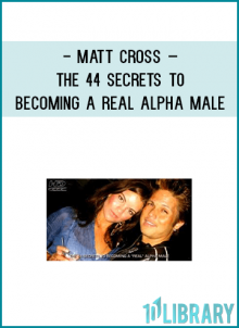 The 44 Secrets To Becoming A REAL Alpha Male is designed to teach men worldwide how to become a REAL alpha male in today’s emasculated, anti-male, feminized world! In this NEW training course, Matt Cross ( aka M ) teaches you his 44 powerful alpha male secrets that most beta males will never know! Learn high value body language, voice tonality, eye contact, and instant leadership secrets that ONLY real alpha males posses!