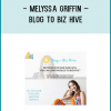 Melyssa Griffin – Blog to Biz HiveHave you ever seen super successful bloggers and wondered, “How on Earth are they making money?”