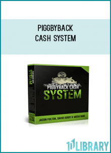 Piggbyback Cash SystemInside Get Everything You Need To Ethically Piggyback Off The Work Of Others And Make $162.65+ Per Day.