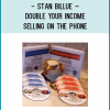 Stan Billue – Double Your Income Selling On The Phone“Double your Income Selling on the Phone”