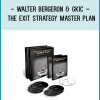 YES! Sign Me Up For GKIC and Walter Bergeron’s Brand NEW Program:“The Exit Strategy Master Plan!”