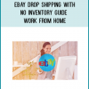 eBay Drop Shipping with No Inventory Guide – Work From Home