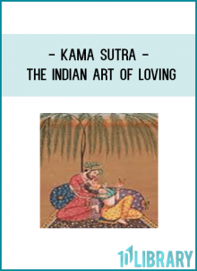 The Kama Sutra was written in the 3rd century, and is the basis for all later Indian writings about love.