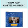 http://tenco.pro/product/callan-rush-magnetize-your-audience/