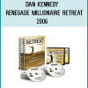 http://tenco.pro/product/dan-kennedy-renegade-millionaire-retreat-2006/
