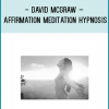 David McGraw – Affirmation Meditation Hypnosis* Guided Meditations