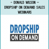 http://tenco.pro/product/donald-wilson-dropship-on-demand-sales-webinars/