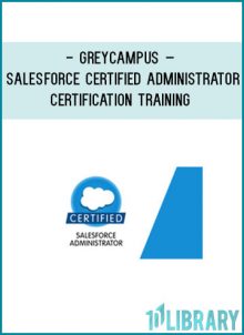 http://tenco.pro/product/greycampus-salesforce-certified-administrator-certification-training/