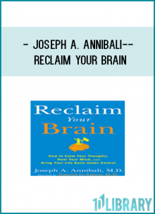 http://tenco.pro/product/joseph-a-annibali-reclaim-your-brain-how-to-calm-your-thoughts-heal-your-mind-and-bring-your-life-back-under-control/