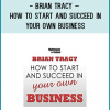 http://tenco.pro/product/brian-tracy-how-to-start-and-succeed-in-your-own-business/