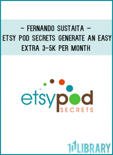 http://tenco.pro/product/fernando-sustaita-etsy-pod-secrets-generate-an-easy-extra-3-5k-per-month/