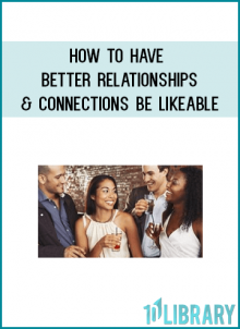 http://tenco.pro/product/how-to-have-better-relationships-connections-be-likeable/