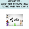 http://tenco.pro/product/awesome-tuts-master-unity-by-building-6-fully-featured-games-from-scratch/